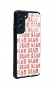 Samsung S21 Fe Blah Blah Tasarımlı Glossy Telefon Kılıfı